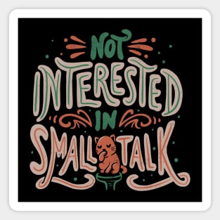 Not Interested in Small Talk by Tobe Fonseca Magnet